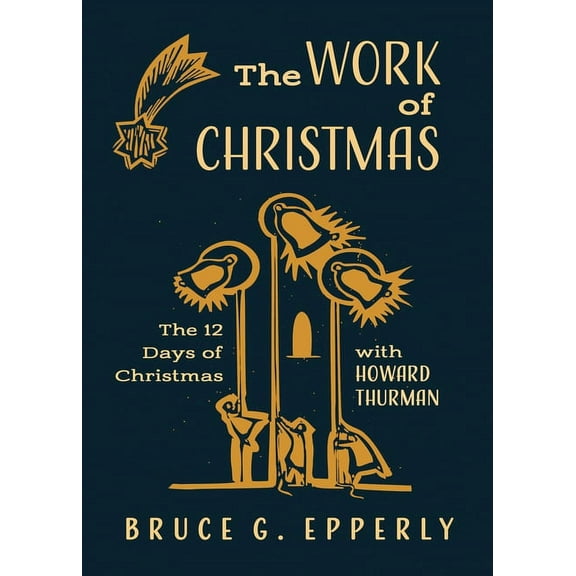 The Work of Christmas: The 12 Days of Christmas with Howard Thurman, (Paperback)