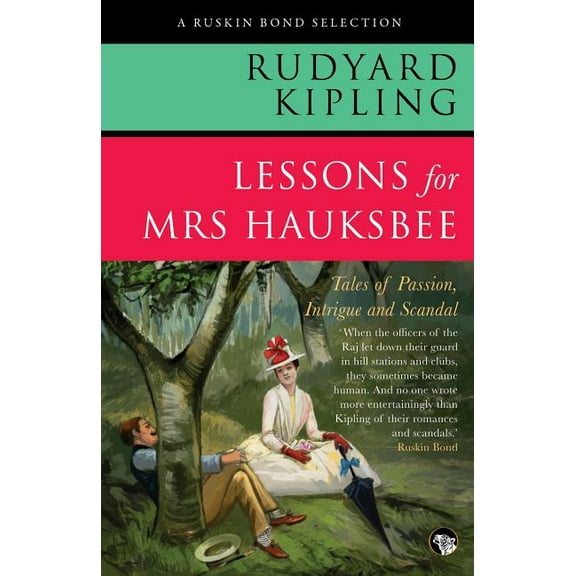 Ruskin Bond Selection Lessons for Mrs Hauksbee: Tales of Passion, Intrigue and Scandal, Book RBS00, (Paperback)