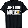 thumbnail image 2 of 100% Cotton Unisex Just one more beer the biggest lie in modern history T-Shirt, 2 of 5