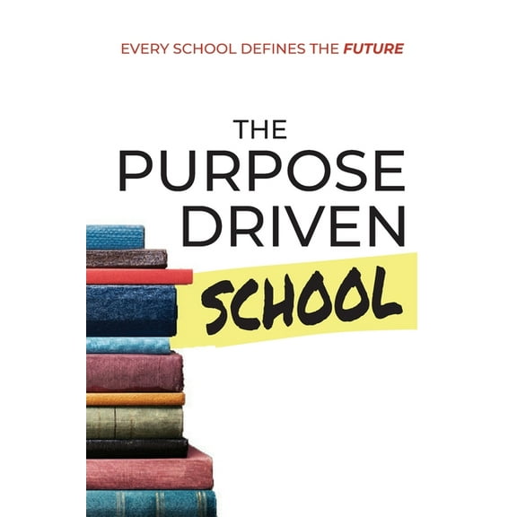 The Purpose Driven School, (Paperback)