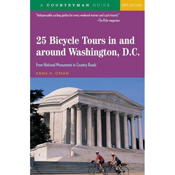 25 Bicycle Tours 25 Bicycle Tours in and Around Washington, D. C.: From National Monuments to Country Roads, Book 0, (Paperback)