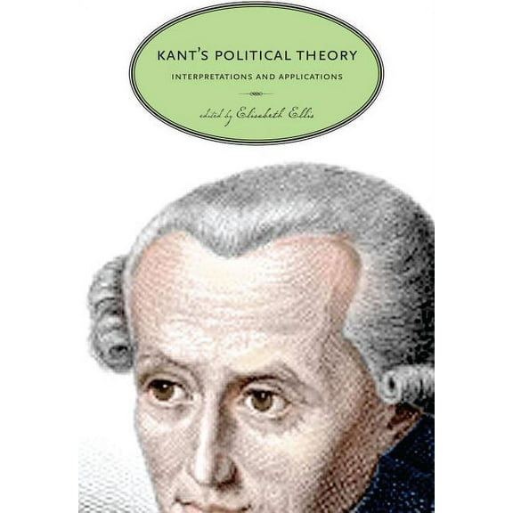 Kant's Political Theory: Interpretations and Applications, (Paperback)