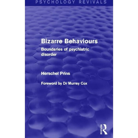 Psychology Revivals Bizarre Behaviours (Psychology Revivals): Boundaries of Psychiatric Disorder, (Paperback)