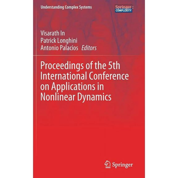 Understanding Complex Systems Proceedings of the 5th International Conference on Applications in Nonlinear Dynamics, (Hardcover)