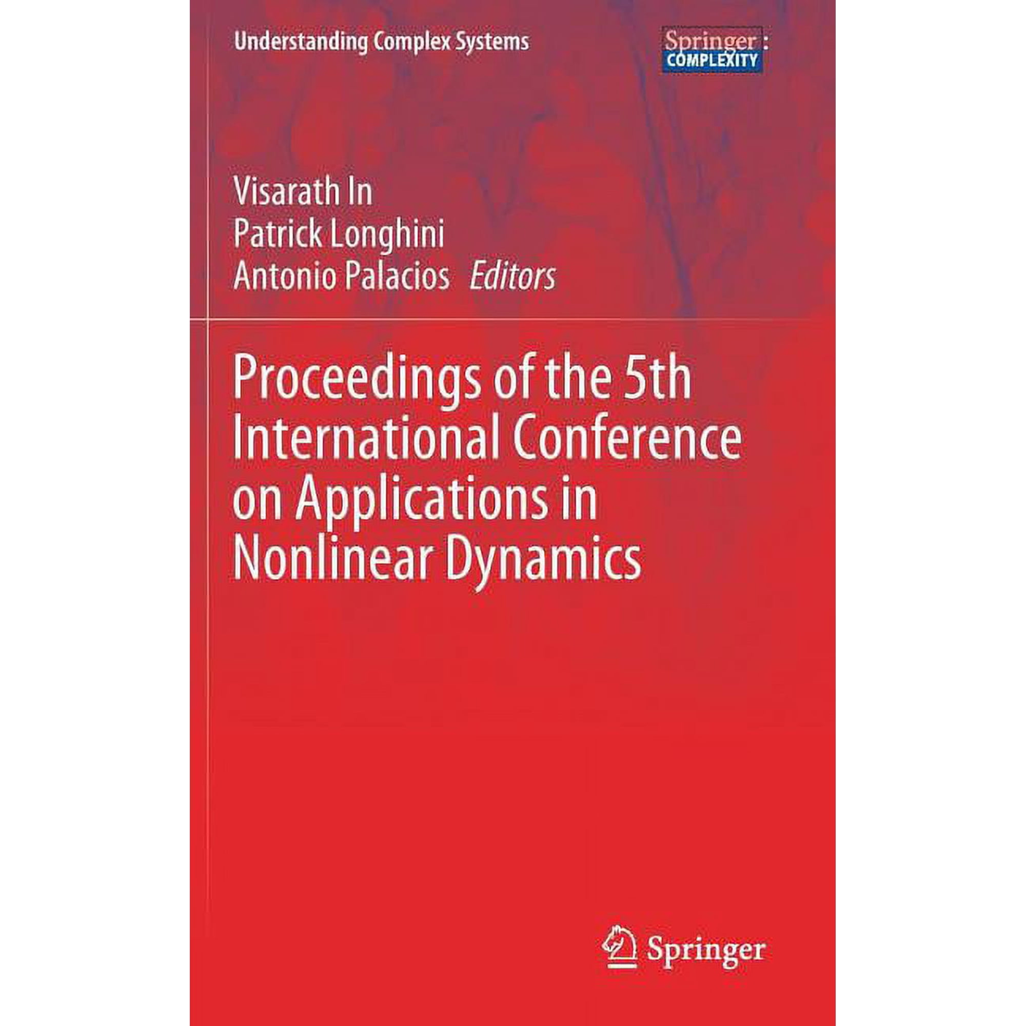Understanding Complex Systems Proceedings of the 5th International Conference on Applications in Nonlinear Dynamics (Hardcover)