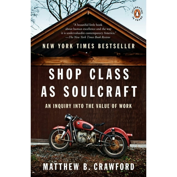 Pre-Owned Shop Class as Soulcraft: An Inquiry into the Value of Work (Paperback) 0143117467 9780143117469