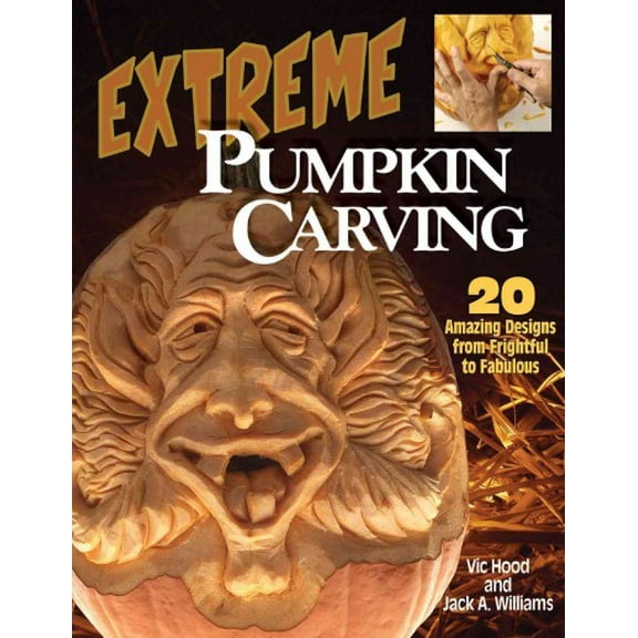 Pre-Owned Extreme Pumpkin Carving: 20 Amazing designs from Frightful to Fabulous (Paperback) 1565232135 9781565232136