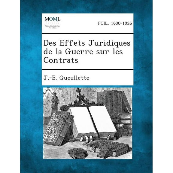 Des Effets Juridiques de La Guerre Sur Les Contrats (Paperback)