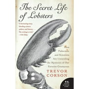The Secret Life of Lobsters: How Fishermen and Scientists Are Unraveling the Mysteries of Our Favorite Crustacean, (Paperback)