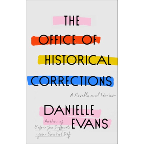 Pre-Owned The Office of Historical Corrections: A Novella and Stories (Hardcover) 1594487332 9781594487330