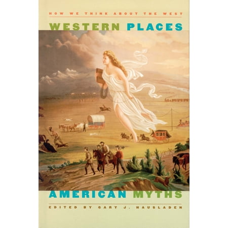 Pre-Owned Western Places American Myths: How We Think about the West (Paperback) 087417662X 9780874176629