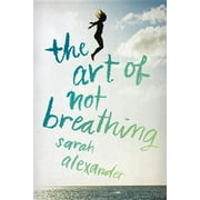 The Art of Not Breathing (Hardcover) by Sarah Alexander (Good)