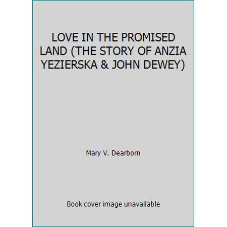 LOVE IN THE PROMISED LAND (THE STORY OF ANZIA YEZIERSKA & JOHN DEWEY) [Hardcover - Used]