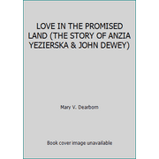 LOVE IN THE PROMISED LAND (THE STORY OF ANZIA YEZIERSKA & JOHN DEWEY) [Hardcover - Used]