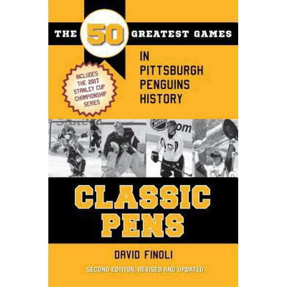 Pre-Owned Classic Pens: The 50 Greatest Games in Pittsburgh Penguins History Second Edition, Revised and Updated (Paperback) 1606353071 9781606353073