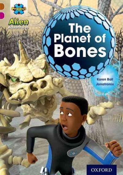Project X. Alien Adventures: Project X Alien Adventures : Brown Book Band, Oxford Level 10: The Planet of Bones (Paperback)