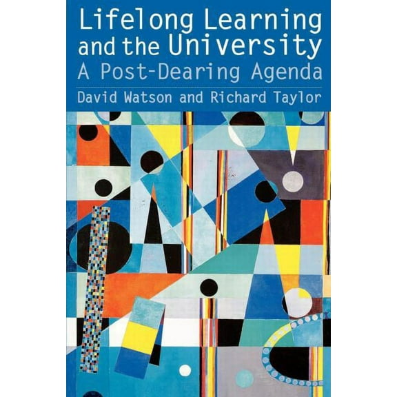 Lifelong Learning and the University: A Post-Dearing Agenda, (Paperback)