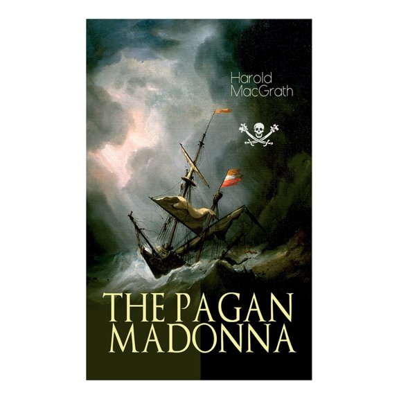 The Pagan Madonna: A Tale of a Grand Theft, Thrilling Adventure and Treasure Hunt, (Paperback)