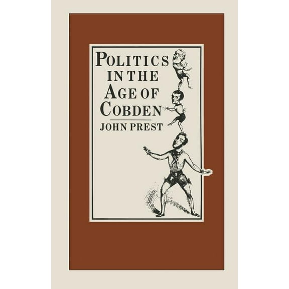 Politics in the Age of Cobden, (Paperback)