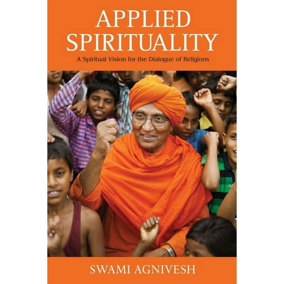 Applied Spirituality: A Spiritual Vision for the Dialogue of Religions (Hardcover)