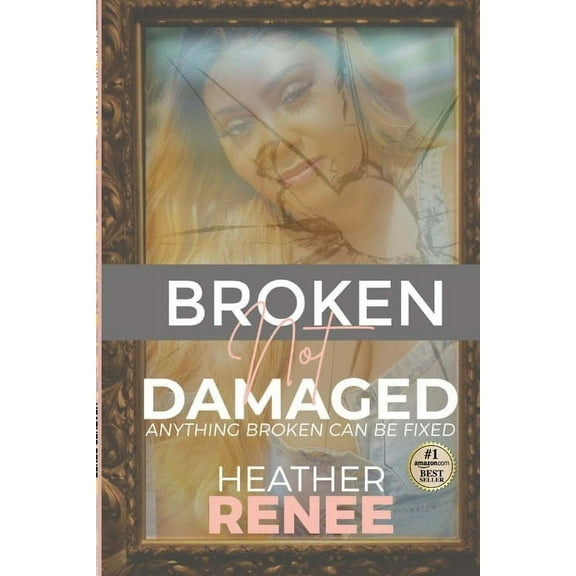 Broken Not Damaged: Anything Broken Can Be Fixed, (Paperback)