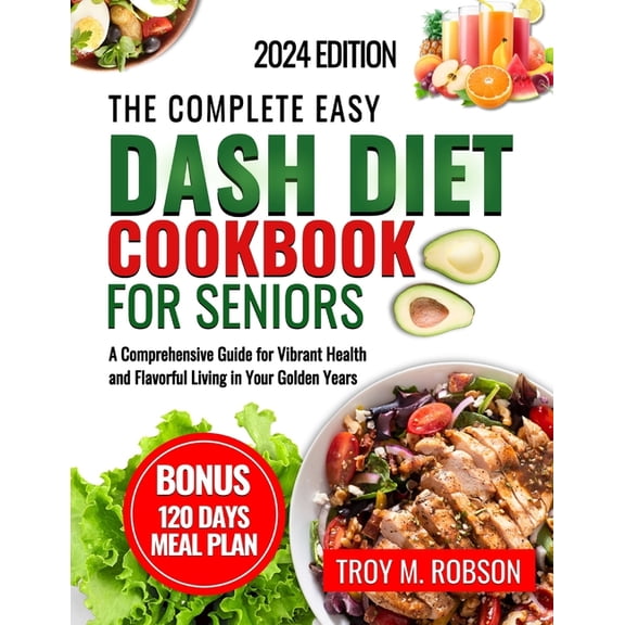The Complete Easy Dash diet cookbook for seniors, (Paperback)