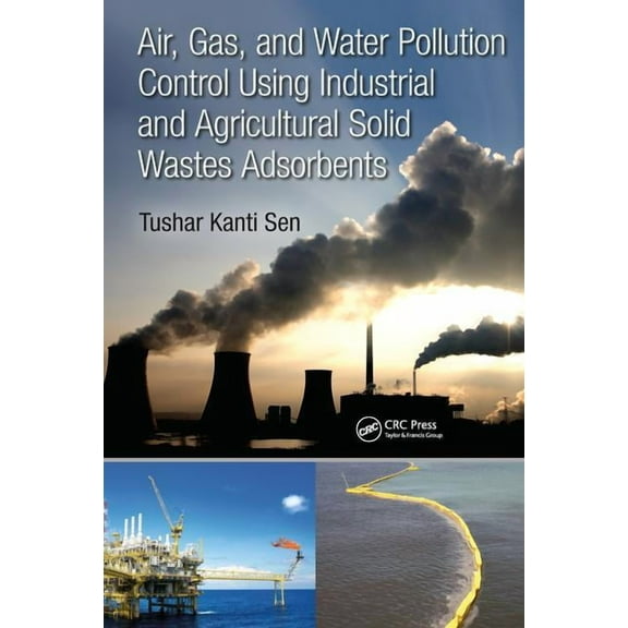 Air, Gas, and Water Pollution Control Using Industrial and Agricultural Solid Wastes Adsorbents, (Hardcover)