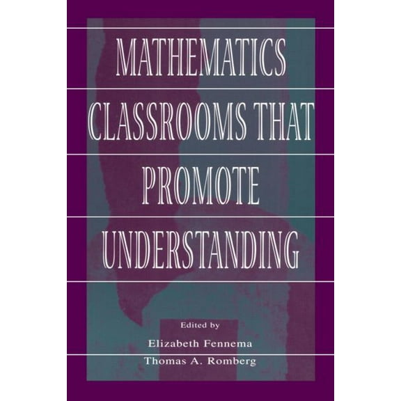 Studies in Mathematical Thinking and Lea Mathematics Classrooms That Promote Understanding, (Paperback)