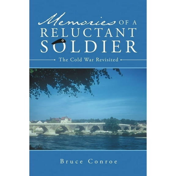 Memories of a Reluctant Soldier: The Cold War Revisited (Paperback)