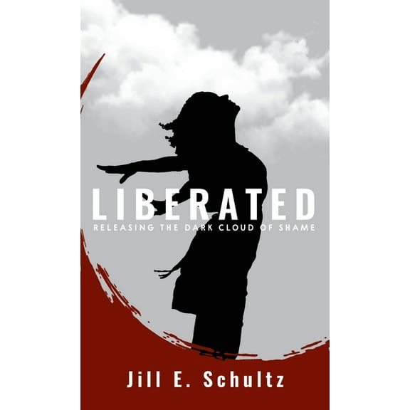 Liberated: Releasing the Dark Cloud of Shame, (Hardcover)