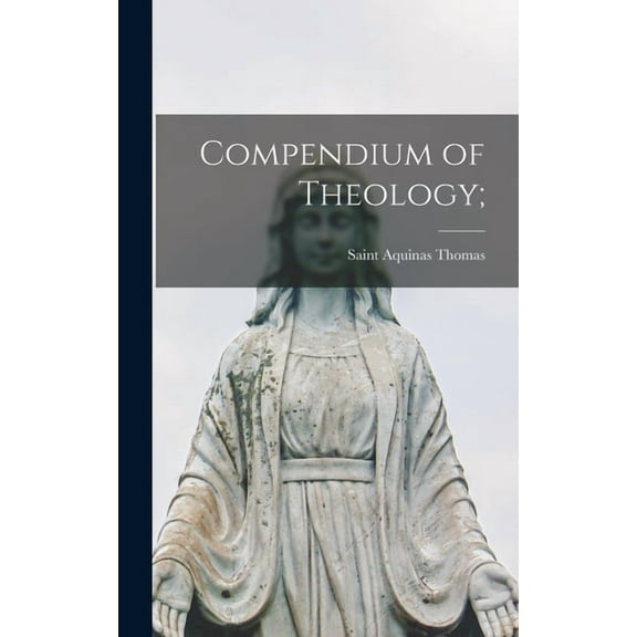 Compendium of Theology;, (Hardcover)