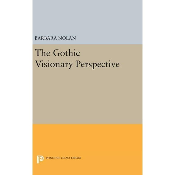 Princeton Legacy Library The Gothic Visionary Perspective, Book 1383, (Hardcover)