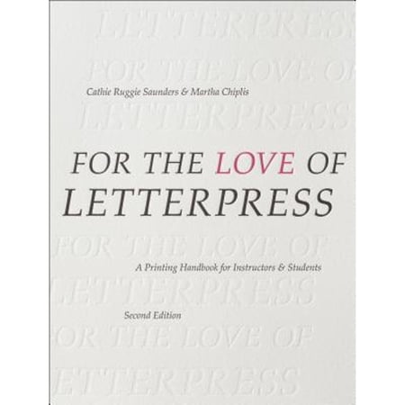 Pre-Owned For the Love of Letterpress: A Printing Handbook for Instructors and Students (Paperback) by Cathie Ruggie Saunders Martha Chiplis