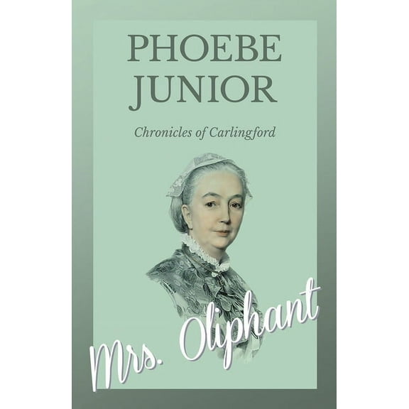 Phoebe, Junior - Chronicles of Carlingford, (Paperback)
