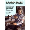 Marsh Tales: Market Hunting, Duck Trapping, and Gunning [Hardcover - Used]