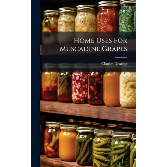 Home Uses For Muscadine Grapes, (Hardcover)