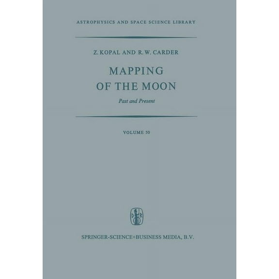 Astrophysics and Space Science Library Mapping of the Moon: Past and Present, Book 50, (Paperback)