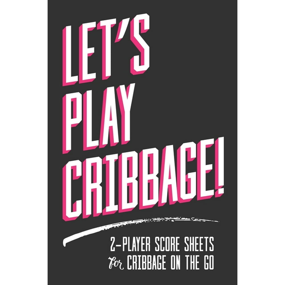 Let's Play Cribbage! 2Player Score Sheets for Cribbage OnTheGo