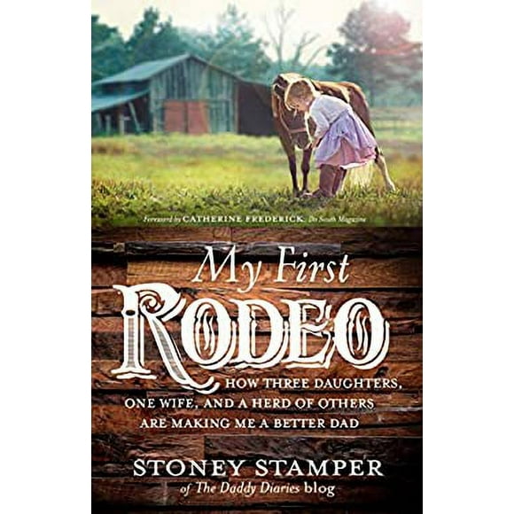 Pre-Owned My First Rodeo : How Three Daughters, One Wife, and a Herd of Others Are Making Me a Better Dad 9780735291652