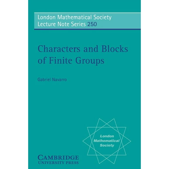 London Mathematical Society Lecture Note Characters and Blocks of Finite Groups, Book 250, (Paperback)