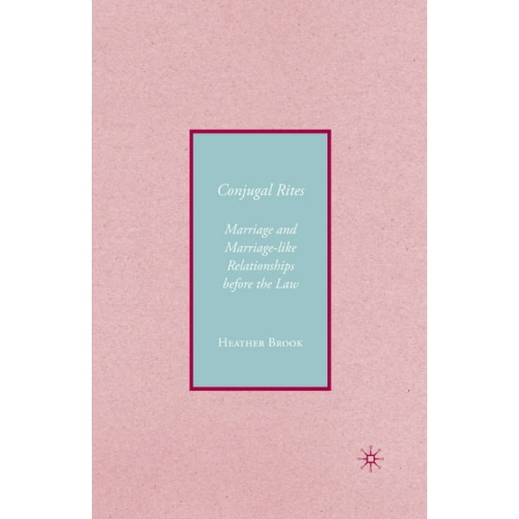 Conjugality: Marriage and Marriage-Like Relationships Before the Law, (Paperback)