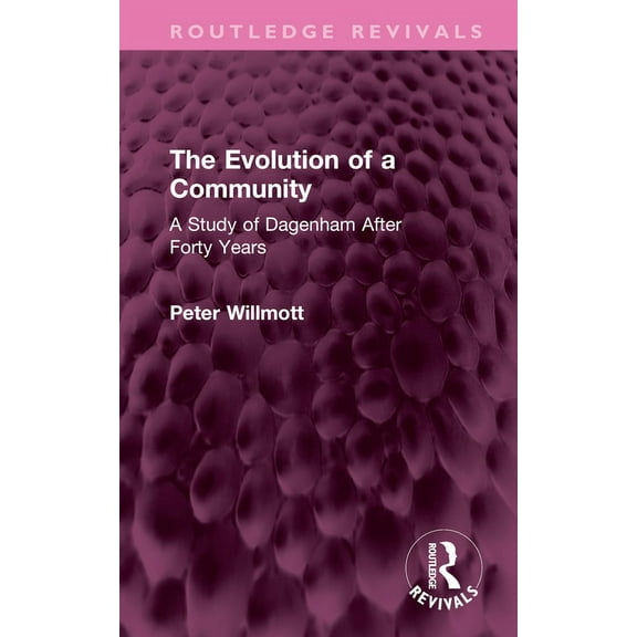 Routledge Revivals The Evolution of a Community: A Study of Dagenham After Forty Years, (Hardcover)