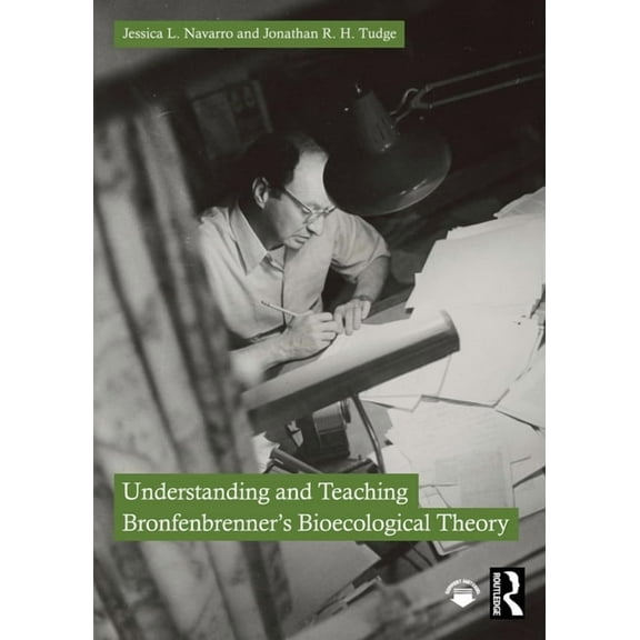 Understanding and Teaching Bronfenbrenner's Bioecological Theory, (Paperback)