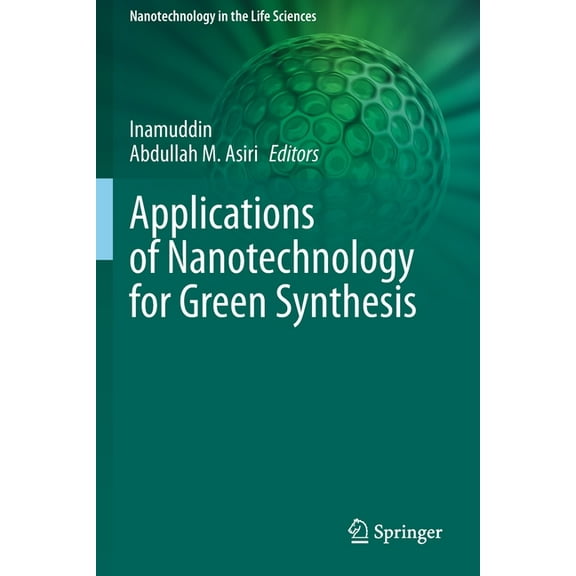 Nanotechnology in the Life Sciences Applications of Nanotechnology for Green Synthesis, (Paperback)