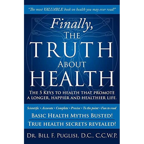 Finally, The TRUTH About HEALTH: The 5 Keys to health that promote a longer, happier and healthier life.  Paperback  D.C. Puglisi