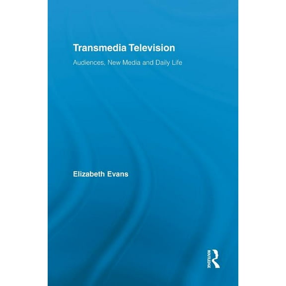 Comedia Transmedia Television: Audiences, New Media, and Daily Life, (Paperback)
