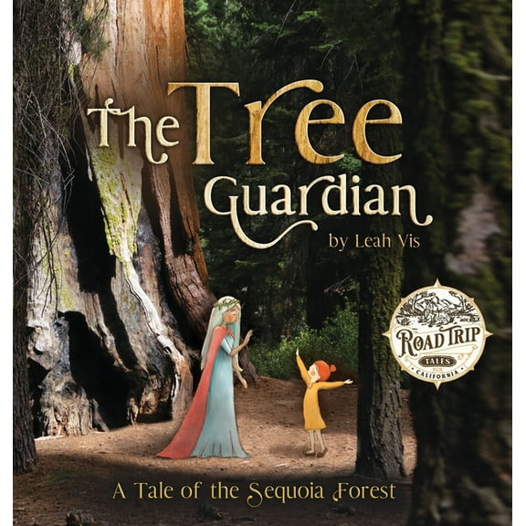 Road Trip Tales The Tree Guardian: A Tale of the Sequoia Forest, Book 1, (Hardcover)