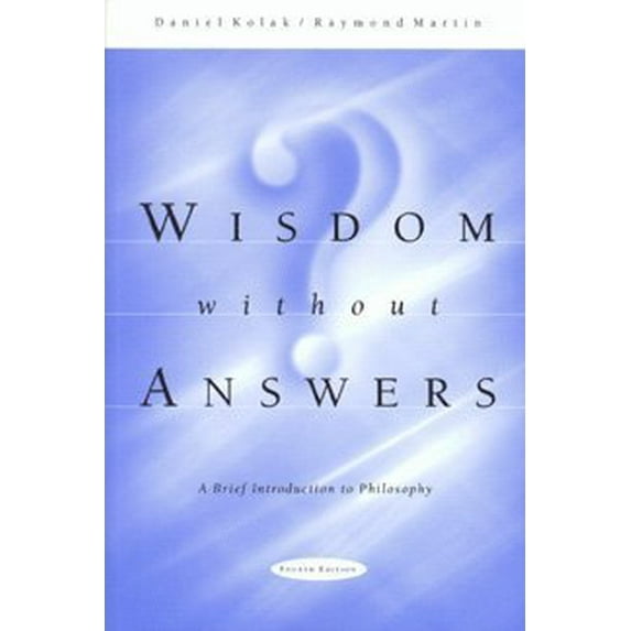 Pre-Owned Wisdom Without Answers: A Brief Introduction to Philosophy (Hardcover) 0534533701 9780534533700