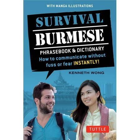 Survival Burmese Phrasebook & Dictionary : How to communicate without fuss or fear INSTANTLY! (Manga (Best Dictionary For Android Without Internet)