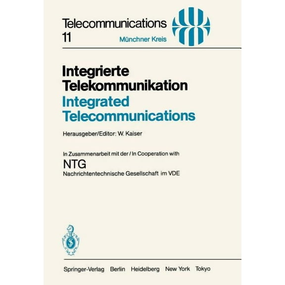 Telecommunications Integrierte Telekommunikation / Integrated Telecommunications: VortrÃ¤ge Des Vom 5.-7. November 1984 in MÃ¼nchen Abgehalte, Book 11, (Paperback)